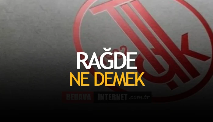 Rağde Ne Demek, Anlamı Nedir?