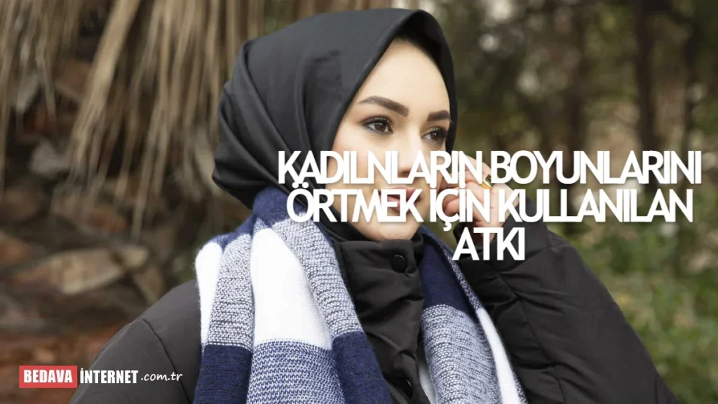 Kadınların Omuzlarını Örtmek İçin Kullandıkları Geniş Atkı
