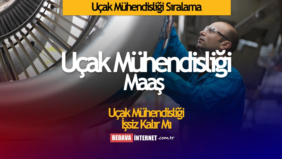 Uçak Mühendisliği Sıralama, Taban Puanları – Uçak Mühendisi İşsiz Kalır Mı